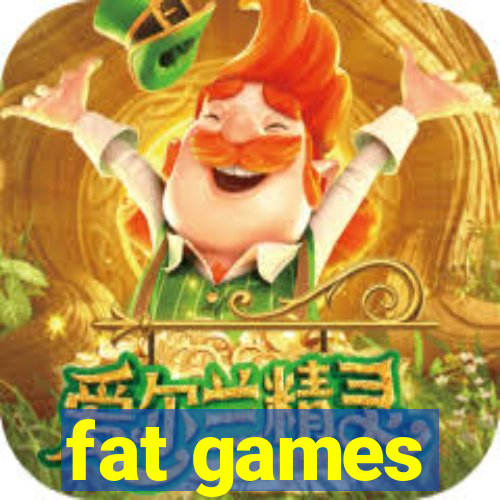 fat games